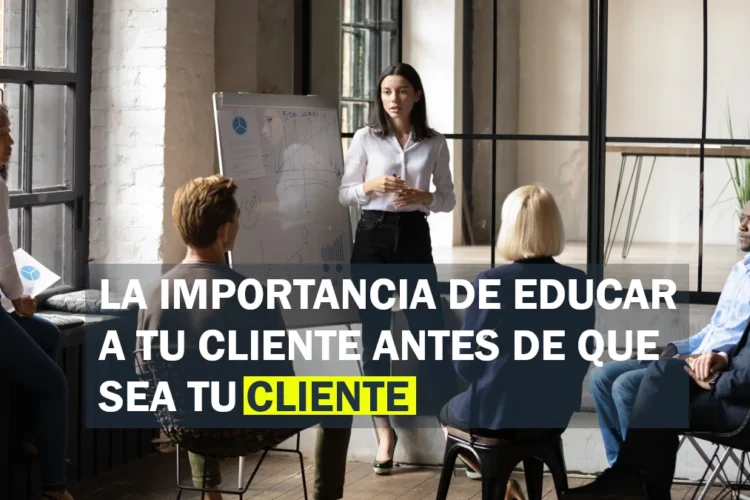 Por qué es necesario educar al cliente